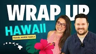 Hawaii Trave Nurse Family Wrap Up - 4 Months in "Paradise"