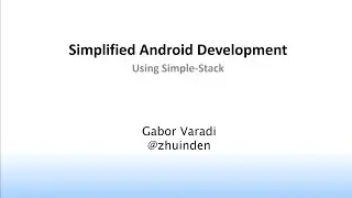 Simplified Single-Activity Apps Using Simple-Stack with Gabor Varadi, Android Worldwide