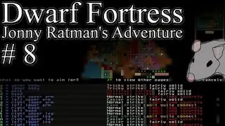 Dwarf Fortress - Jonny Ratman's Adventure #8: The battle for Wraithpleats begins!