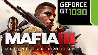 GT 1030 | Mafia III Definitive Edition Gameplay Test