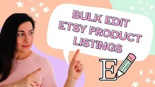 How to Bulk Edit Etsy Listings - Easily Edit & Update Multiple Etsy Product Listings