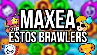 ‼️LOS 10 MEJORES BRAWLERS QUE DEBES DE MAXEAR🌟 || Brawl Stars
