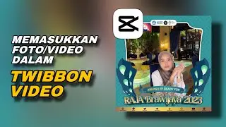 Cara Memasukkan Foto/Video ke Dalam Twibbon Video di CapCut