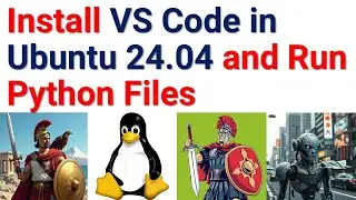 Install and Run Visual Studio Code (VS Code) in Ubuntu 24.04 and Run Python Files