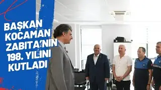 BAŞKAN KOCAMAN ZABITA’NIN 198  YILINI KUTLADI