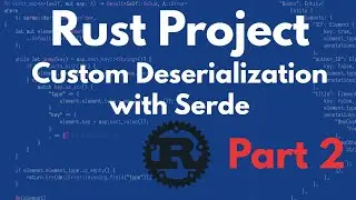 Rust Project: Custom Deserialization with Serde