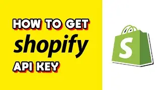 How to Get Shopify API Key (Quick & Easy)