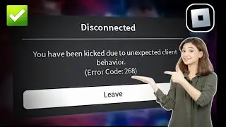How To Fix Unexpected Client Behaviour Roblox (FAST) - How To Fix Error Code 268 Roblox!