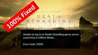 100% Fixed Death Stranding 51003 Error Problem!