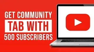 How to Get Community Tab on YouTube With 500 Subscribers (2023)