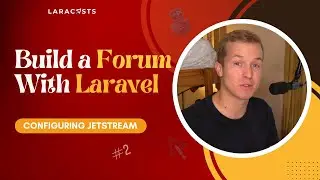 Build a Forum With Laravel, Ep 02 - Configuring Jetstream