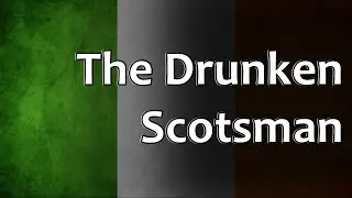 Irish Folk Song -  The Drunken Scotsman