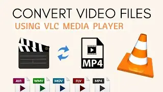 Convert Any Video Files to MP4 using VLC Player