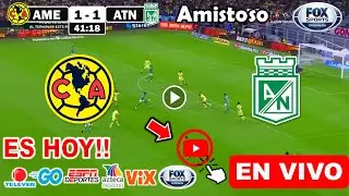 América vs. Atlético Nacional en vivo, donde ver, a que hora juega América vs Nacional Amistoso HOY