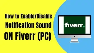 How to Enable/Disable Notification Sound on Fiverr (PC)