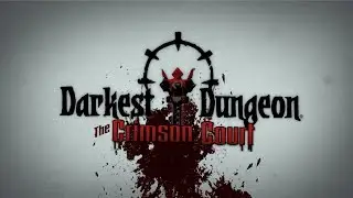 The Crimson Court - краткий обзор DLC к Darkest Dungeon