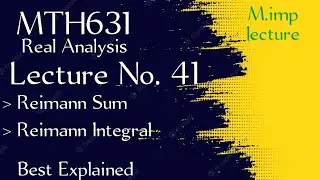 MTH631 lecture No. 41 || mth631 lecture 41 || real analysis 2