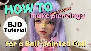 [BJD TUTORIAL] HOW TO MAKE REALISTIC looking PIERCINGS for your DOLL (removable / no drilling)