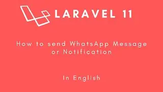Laravel 11 - How to send whatsapp message/notification in laravel in (English)