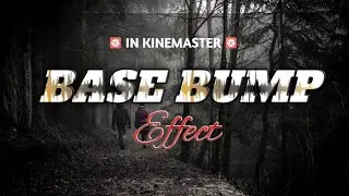 Base bump effect by kinemaster || Techworld