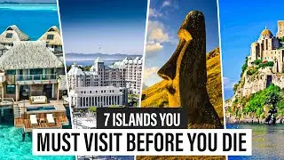 7 Islands You MUST Visit Before You Die