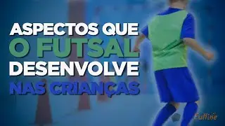 Aspectos que o futsal desenvolve nas crianças