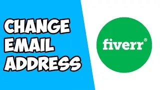 How To Change Email Address on Fiverr