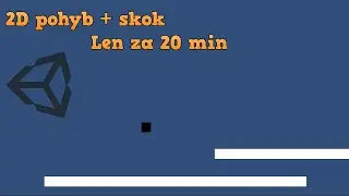 2D pohyb v unity// cz sk // Unity 3D