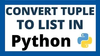 Convert tuple to list in python tutorial