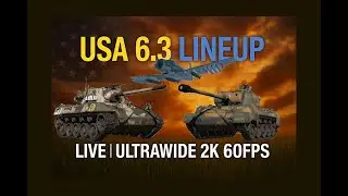 War Thunder Stream | USA 6.3 Lineup Showcase | Ground RB | Ultrawide 2K 60FPS