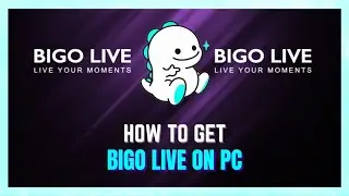 How to Use BIGO Live On PC | Get BIGO Live For PC - (EASY GUIDE)