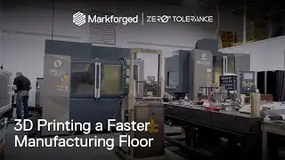 3D Printing a Faster Manufacturing Floor | Zero Tolerance LLC x Markforged