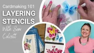 Cardmaking 101: How to use the LAYERING STENCILS with Sam Calcott
