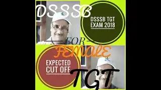 DSSSB TGT FEMALE  CANDIDATES EXPECTED CUT OFF II LATEST UPDATES 2018