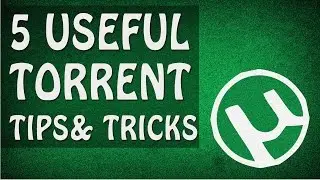 5 Awesome torrents tips and tricks that you should know