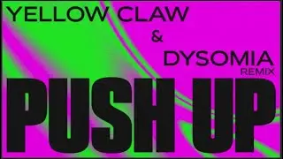 Creeds - Push Up (Yellow Claw & Dysomia Remix)