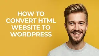 How To Convert Html Website To Wordpress - NEW! Step by Step