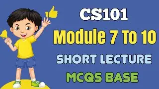 Cs101 Short Lecture 3 || Cs101 Module 7 To 10 | Cs101 Midterm Mcqs 2024 | Cs101 Midterm preparation