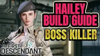 HAILEY IS A BOSS KILLER! MY BUILD PROGRESS - THE FIRST DESCENDANT