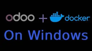 Odoo 18 (or other versions) Setup on Windows using Docker and Develop Custom Modules with VSCode