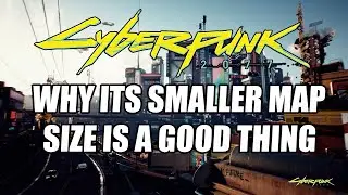 Why Cyberpunk 2077's Smaller Map Is A Step In The Right Direction