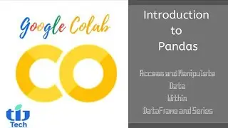 Intro to Pandas / Google Colab Tutorials