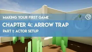 Making Your First Game in Unreal Engine 4 // 4-1 Actor Setup