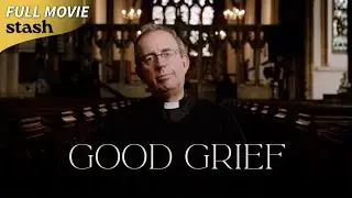 Good Grief | Faith Documentary | Full Movie | Reverend