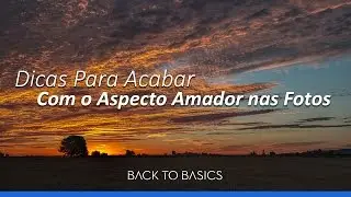 Dicas Para Acabar com o Aspecto Amador nas Fotos