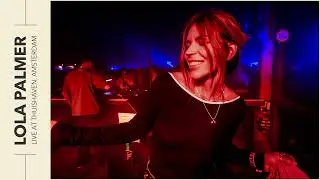 Lola Palmer @ Thuishaven, Amsterdam [FULL SET]