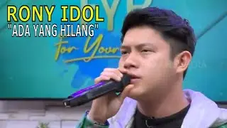 ADA YANG HILANG ~ RONY IDOL | FYP (26/05/23)