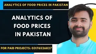 Analytics of Food Prices in Pakistan Using Python | #cs619 #cs619viva