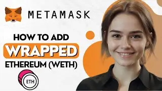 How To EASILY Add Wrapped Ethereum (WETH) To Your Metamask Wallet