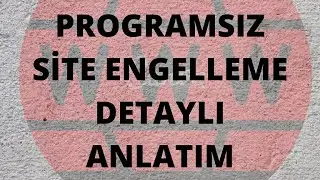 Bilgisayarda Programsız Site Engelleme, Programsız ve Ücretsiz!